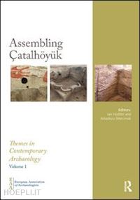 hodder ian (curatore); marciniak arkadiusz (curatore) - assembling Çatalho¨yük