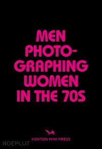 abramson, michael l. - men photographing women in the 70's