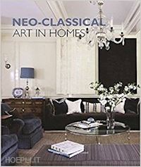 aa.vv. - neo-classical art in home design