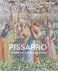 harrison colin; whiteley linda - pissarro. father of impressionism