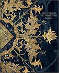 garrett rosamund; reeves matthew - late medieval and renaissance textiles