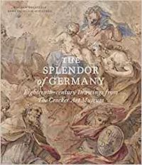 breazeale william: frohlich-schauseil a. - the splendor of germany . eighteenth-century drawings from the crocker art