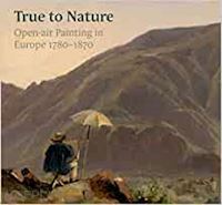 luijten ger; morton mary; munro jane - true to nature – open–air painting in europe 1780–1870