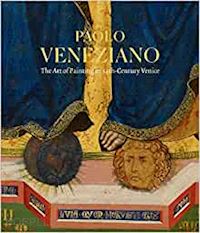 witty john; llewellyn laura - paolo veneziano. art & devotion in 14th-century venice
