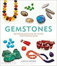 crowe judith - gemstones. identifying and using the world's most fabulous gems