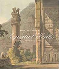 fordham douglas - aquatint worlds – travel, print, and empire, 1770–1820