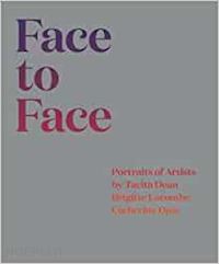molesworth helen - face to face: portraits of artists by tacita dean, brigitte lacombe,