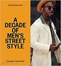santamaria giuseppe - a decade of men's street style