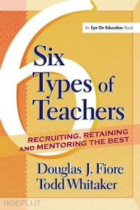 whitaker todd; fiore douglas - 6 types of teachers
