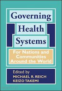 reich michael r.; takemi keizo - governing health systems