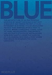 shoshan malkit - blue. the architecture of un peacekeeping missions