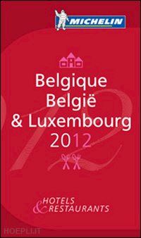 aa.vv. - belgio & lussemburgo guida rossa michelin 2012