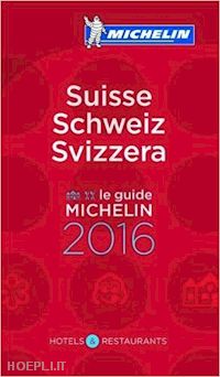 aa.vv. - suisse schweiz svizzera guida rossa michelin 2016