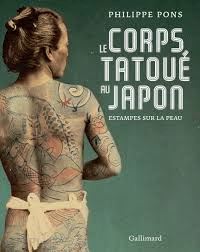 pons philippe - le corps tatoue au japon. estampes sur la peau