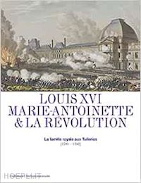 aa.vv. - louis xvi marie antoinette & la revolution