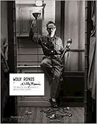 adedotun helen (curatore); wythe sam (curatore) - willy ronis by willy ronis - the master photographer's unpublished albums