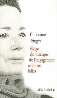 singer christiane - eloge du mariage, del'engagement et autres folies