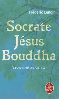 lenoir frederic - socrate jesus bouddha