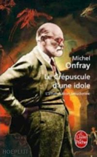 onfray michel - le crepuscule d'une idole - l'affabulation freudienne