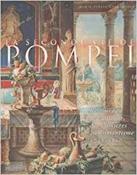 caracciolo maria teresa - la seconde vie de pompei . renouveau de l'antique, des lumieres au romanticisme