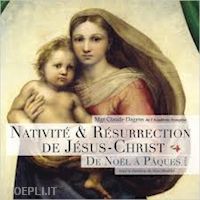 dagens claude - nativite et resurrection de jesus-christ. de noel a paques