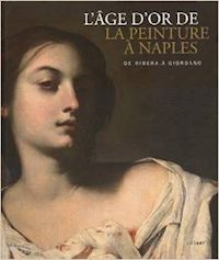  - l'age d'or de la peinture a naples . de ribera a giordano