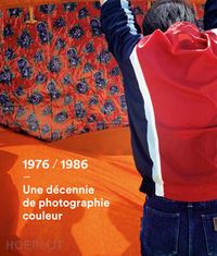  - 1976-1986, une decennie de photographie couleur