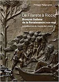 malgouyres philippe - de filarete a riccio. bronzes italiens de la renaissance (1430-1550)