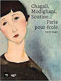 samuel pascal - chagall, modigliani, soutine... paris pour ecole 1905-1940