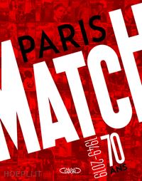 aa.vv. - paris match 70 ans : 1949-2019