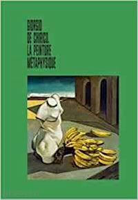 baldacci paolo - giorgio de chirico. la peinture metaphysique