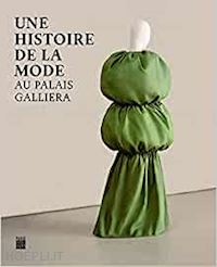 aa.vv. - histoire de la mode au palais galliera (une)