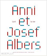 garimorth julia - anni et josef albers, l'art et la vie