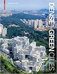 schröpfer thomas - dense + green cities – architecture as urban ecosystem