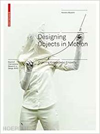 miyoshi kensho - designing objects in motion – exploring kinaesthetic empathy