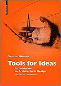 gänshirt christian - tools for ideas – introduction to architectural design