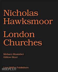 mostafavi mohsen ; binet helene - nicholas hawksmoor. london churches