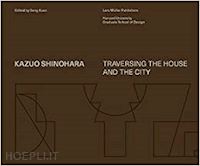 shinoara kazuo - kazuo shinohara - traversing the house and the city