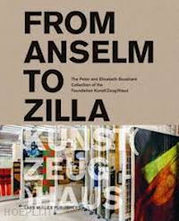 stohler peter; giezendanner petra; gubelmann anja - from anselm to zilla. the peter and elisabeth bosshard collection of the