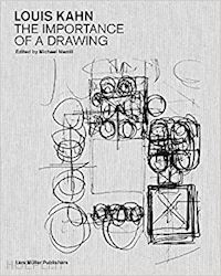 merrill michael - louis kahn. the importance of a drawing