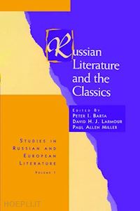 barta peter i. (curatore); larmour david h. j. (curatore); miller paul allen (curatore) - russian literature and the classics