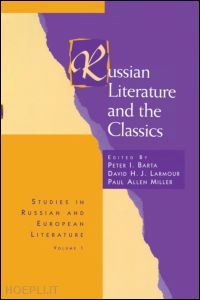 barta peter i. (curatore); larmour david h. j. (curatore); miller paul allen (curatore) - russian literature and the classics