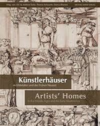 aa.vv. - artists' homes in the middel ages and the early modern era