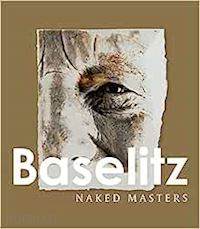 haag sabine; zimmermann andreas - georg baselitz - naked masters