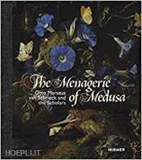 seelig gero - medusa's menagerie. otto marseus van schhrieck and the scholars