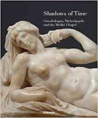staatliche kunstsammlungen dresden - shadows of time. giambologna, michelangelo and the medici chapel