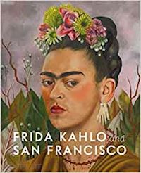 gannit ankori; circe henestrosa - frida kahlo and san francisco: constructing her identity