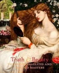 burton melissa e. - truth and beauty. the pre-raphaelites and the old masters