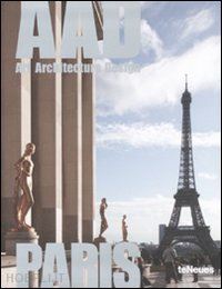 aa.vv. - paris. aad. art architecture design. ediz. multilingue
