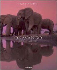 lanting frans - okavango - africa's last eden